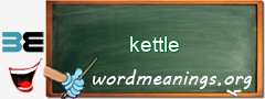 WordMeaning blackboard for kettle